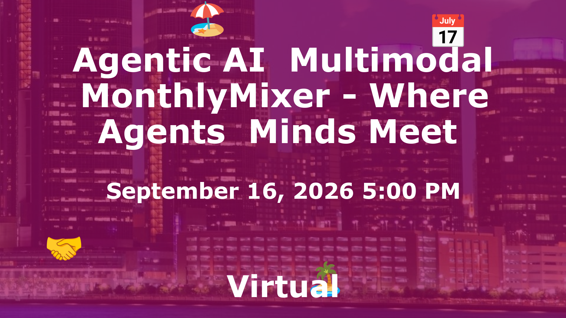 Agentic AI  Multimodal MonthlyMixer - Where Agents  Minds Meet  event image